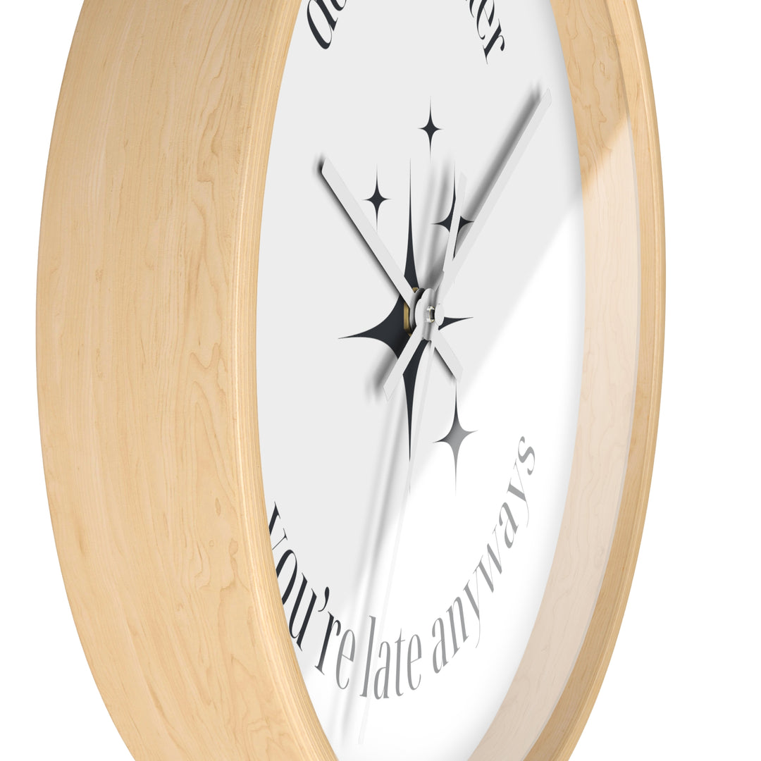 "Late Anyways" Wall Clock