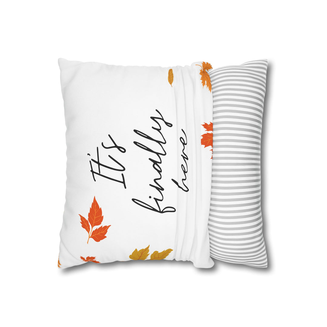 It’s Finally Here Pillowcase